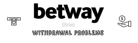 How to Fix Betway Withdrawal Problems » Issues Solved .